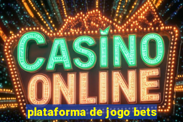 plataforma de jogo bets